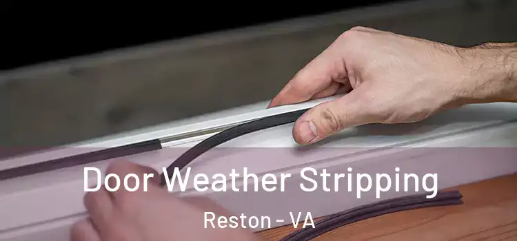 Door Weather Stripping Reston - VA